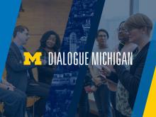 Dialogue Michigan logo over an aerial campus photo featuring Rackham, Burton Tower, Diag, and the Hatcher Library